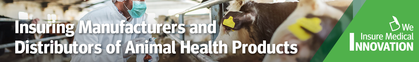 Insuring Manufacturers and Distributors of Animal Health Products