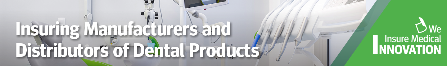 Insuring Innovation of Manufacturers and Distributors of Dental Products